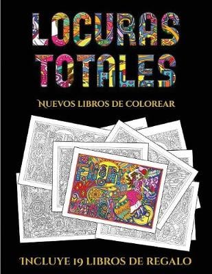 Nuevos libros de colorear (Locuras totals): Este libro contiene 36 laminas para colorear que se pueden usar para pintarlas, enmarcarlas y / o meditar con ellas. Puede fotocopiarse, imprimirse y descargarse en PDF e incluye otros 19 libros en PDF adicionales. Un total de mas de 600 paginas para color - Nuevos Libros de Colorear 5 (Paperback)