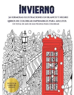 Libros de colorear imprimibles para adultos (Invierno): Este libro contiene 30 laminas para colorear que se pueden usar para pintarlas, enmarcarlas y / o meditar con ellas. Puede fotocopiarse, imprimirse y descargarse en PDF e incluye otros 19 libros en P - Libros de Colorear Imprimibles Para Adultos 5 (Paperback)