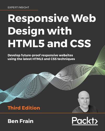 Responsive Web Design With HTML5 And CSS By Ben Frain | Waterstones