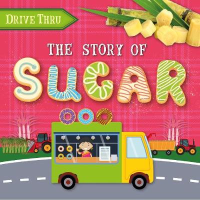 The Story of Sugar - Drive Thru (Hardback)