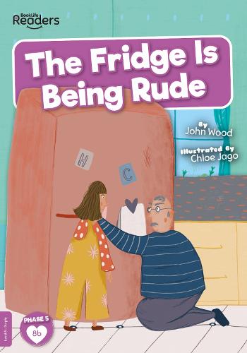 The Fridge is Being Rude - BookLife Readers (Paperback)
