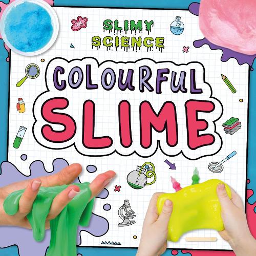 Colourful Slime - Slimy Science (Paperback)