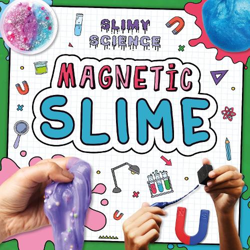 Magnetic Slime - Slimy Science (Paperback)