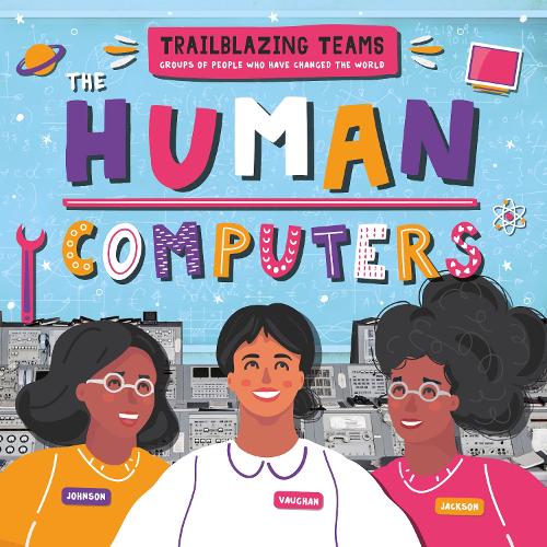 The Human Computers - Trailblazing Teams (Hardback)