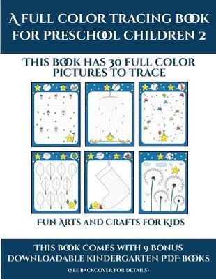 Fun Arts and Crafts for Kids (A full color tracing book for preschool children 2): This book has 30 full color pictures for kindergarten children to trace - Fun Arts and Crafts for Kids (a Full Color Tracing 26 (Paperback)