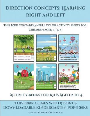 Activity Books for Kids Aged 2 to 4 (Direction concepts learning right and left): This book contains 30 full color activity sheets for children aged 4 to 5 - Activity Books for Kids Aged 2 to 4 1 (Paperback)