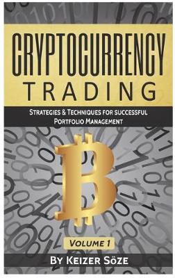 Cryptocurrency Trading: Strategies & Techniques for successful Portfolio Management - Strategies & Techniques for Portfolio Management 1 (Hardback)