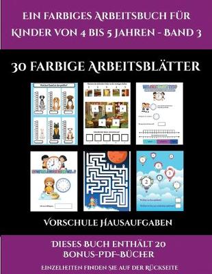Vorschule Hausaufgaben (Ein farbiges Arbeitsbuch fur Kinder von 4 bis 5 Jahren - Band 3): 30 farbige Arbeitsblatter. Der Preis dieses Buches beinhaltet die Erlaubnis, 20 weitere Bucher der Reihe kostenlos im PDF-Format herunterzuladen - Vorschule Hausaufgaben 2 (Paperback)