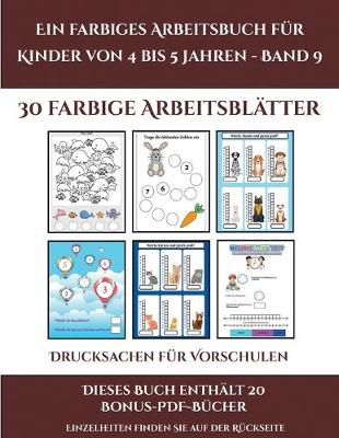 Drucksachen fur Vorschulen (Ein farbiges Arbeitsbuch fur Kinder von 4 bis 5 Jahren - Band 9): 30 farbige Arbeitsblatter. Der Preis dieses Buches beinhaltet die Erlaubnis, 20 weitere Bucher der Reihe kostenlos im PDF-Format herunterzuladen - Drucksachen Fur Vorschulen 9 (Paperback)