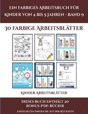 Kinder Arbeitsblatter (Ein farbiges Arbeitsbuch fur Kinder von 4 bis 5 Jahren - Band 9): 30 farbige Arbeitsblatter. Der Preis dieses Buches beinhaltet die Erlaubnis, 20 weitere Bucher der Reihe kostenlos im PDF-Format herunterzuladen - Kinder Arbeitsblatter 9 (Paperback)