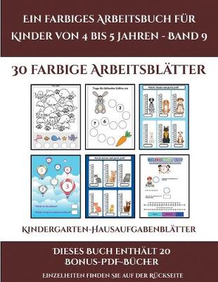 Kindergarten-Hausaufgabenblatter (Ein farbiges Arbeitsbuch fur Kinder von 4 bis 5 Jahren - Band 9): 30 farbige Arbeitsblatter. Der Preis dieses Buches beinhaltet die Erlaubnis, 20 weitere Bucher der Reihe kostenlos im PDF-Format herunterzuladen - Indergarten-Hausaufgabenblatter 9 (Paperback)