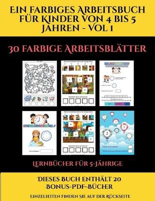 Lernbucher fur 5-Jahrige (Ein farbiges Arbeitsbuch fur Kinder von 4 bis 5 Jahren - Vol 1): 30 farbige Arbeitsblatter. Der Preis dieses Buches beinhaltet die Erlaubnis, 20 weitere Bucher der Reihe kostenlos im PDF-Format herunterzuladen - Lernbucher Fur 5-Jahrige 10 (Paperback)