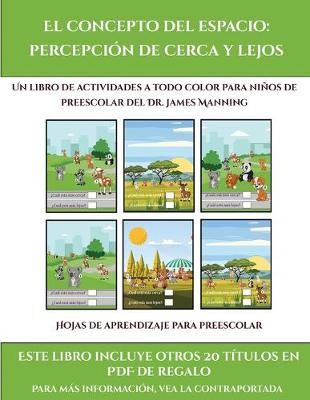 Hojas de aprendizaje para preescolar (El concepto del espacio: percepcion de cerca y lejos): Este libro contiene 30 fichas con actividades a todo color para ninos de 4 a 5 anos - Hojas de Aprendizaje Para Preescolar 19 (Paperback)