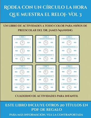 Cuaderno de actividades para infantil (Rodea con un circulo la hora que muestra el reloj- Vol 3): Este libro contiene 30 fichas con actividades a todo color para ninos de 5 a 6 anos - Cuaderno de Actividades Para Infantil 42 (Paperback)