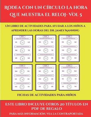 Fichas de actividades para ninos (Rodea con un circulo la hora que muestra el reloj- Vol 5): Este libro contiene 30 fichas con actividades a todo color para ninos de 6 a 7 anos - Fichas de Actividades Para Ninos 48 (Paperback)