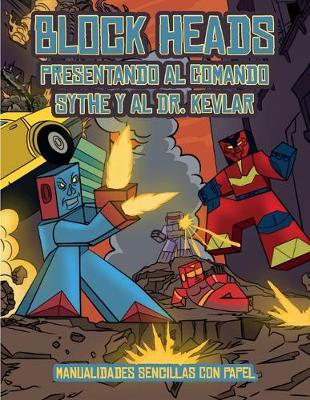 Manualidades sencillas con papel (Presentando al Comando Sythe y al Dr. Kevlar): Este libro de manualidades recortables de Block Heads para ninos incluye 7 personajes Block Heads especialmente seleccionados y 1 aerodeslizador - Manualidades Sencillas Con Papel 3 (Paperback)
