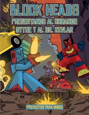 Proyectos para ninos (Presentando al Comando Sythe y al Dr. Kevlar): Este libro de manualidades recortables de Block Heads para ninos incluye 7 personajes Block Heads especialmente seleccionados y 1 aerodeslizador - Proyectos Para Ninos 3 (Paperback)