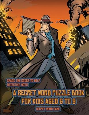 Secret Word Game (Detective Yates and the Lost Book): Detective Yates is searching for a very special book. Follow the clues on each page and you will be guided around a map. If you find the correct location of the book, you can choose to receive a fabul - Secret Word Game 2 (Paperback)