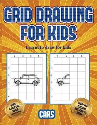 Learnt to draw for kids (Learn to draw cars): This book teaches kids how to draw cars using grids - Learnt to Draw for Kids 3 (Paperback)