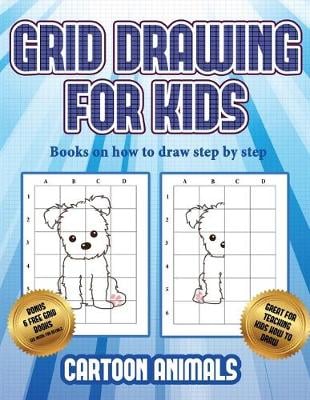 Books on how to draw step by step (Learn to draw cartoon animals): This book teaches kids how to draw cartoon animals using grids - Books on How to Draw Step by Step 3 (Paperback)