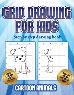 Step by step drawing book (Learn to draw cartoon animals): This book teaches kids how to draw cartoon animals using grids - Step by Step Drawing Book 3 (Paperback)