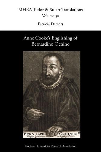 Anne Cooke's Englishing of Bernardino Ochino - Tudor and Stuart Translations 30 (Paperback)