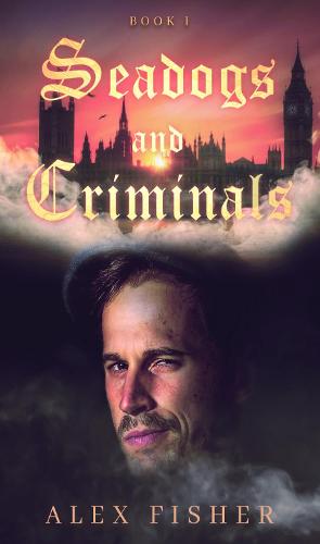 Seadogs and Criminals Book One - Seadogs and Criminals 1 (Paperback)