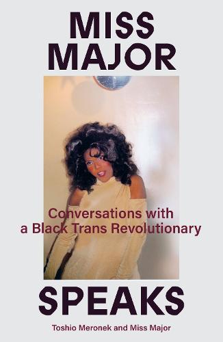 Miss Major Speaks: Conversations with a Black Trans Revolutionary (Paperback)