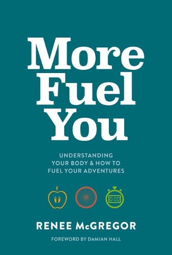 More Fuel You: Understanding your body & how to fuel your adventures (Paperback)