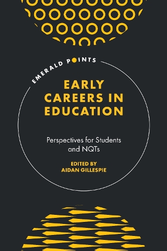 Early Careers in Education: Perspectives for Students and NQTs - Emerald Points (Hardback)