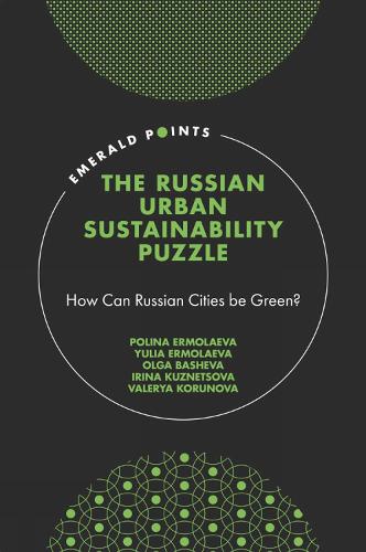 The Russian Urban Sustainability Puzzle: How Can Russian Cities be Green? - Emerald Points (Hardback)