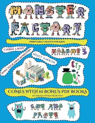 Printable Crafts for Kids (Cut and paste Monster Factory - Volume 3): This book comes with collection of downloadable PDF books that will help your child make an excellent start to his/her education. Books are designed to improve hand-eye coordination, de - Printable Crafts for Kids 23 (Paperback)