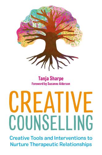 Creative Counselling: Creative Tools and Interventions to Nurture Therapeutic Relationships (Paperback)