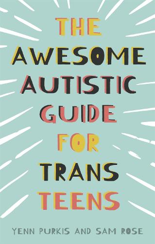 The Awesome Autistic Guide for Trans Teens (Paperback)