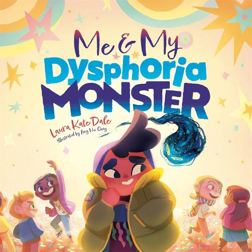 Me and My Dysphoria Monster: An Empowering Story to Help Children Cope with Gender Dysphoria (Hardback)