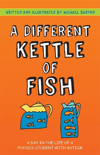 A Different Kettle of Fish: A Day in the Life of a Physics Student with Autism (Paperback)