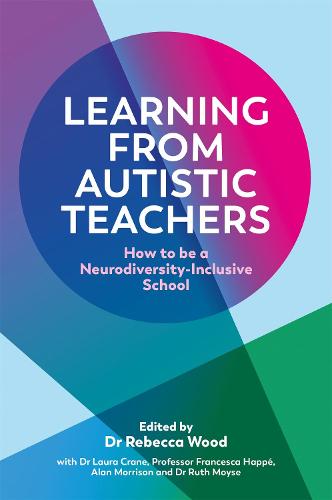 Learning From Autistic Teachers: How to Be a Neurodiversity-Inclusive School (Paperback)
