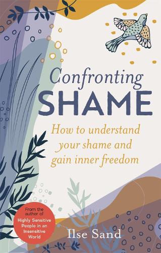 Confronting Shame: How to Understand Your Shame and Gain Inner Freedom (Paperback)
