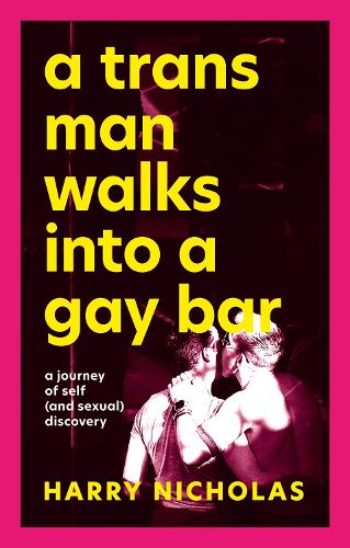 A Trans Man Walks Into a Gay Bar: A Journey of Self (and Sexual) Discovery (Paperback)