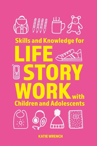 Skills and Knowledge for Life Story Work with Children and Adolescents (Paperback)