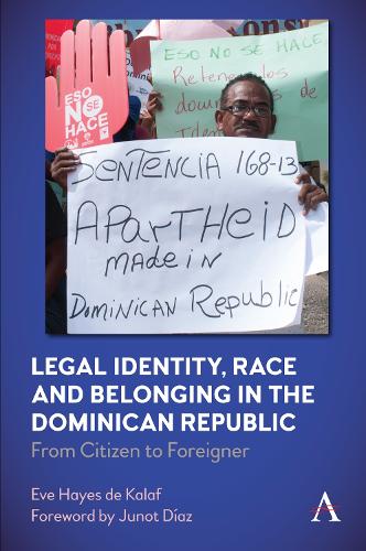 Legal Identity, Race and Belonging in the Dominican Republic: From Citizen to Foreigner - Anthem Series in Citizenship and National Identities (Paperback)