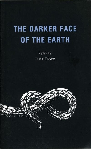 The Darker Face of the Earth: Playscript by Rita Dove | Waterstones