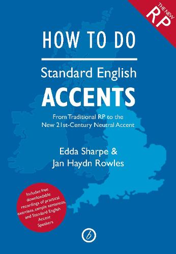 How to Do Standard English Accents: From Traditional RP to the New 21st-Century Neutral Accent - The Actor's Toolkit (Paperback)