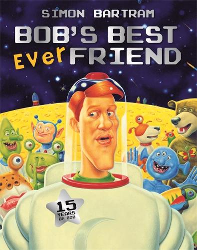 Bob's Best Ever Friend by Simon Bartram | Waterstones
