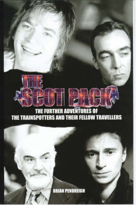 The Scot Pack: The Further Adventures of the Trainspotters and Their Fellow Travellers (Paperback)