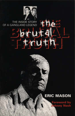 The Brutal Truth: The Inside Story of a Gangland Legend (Hardback)