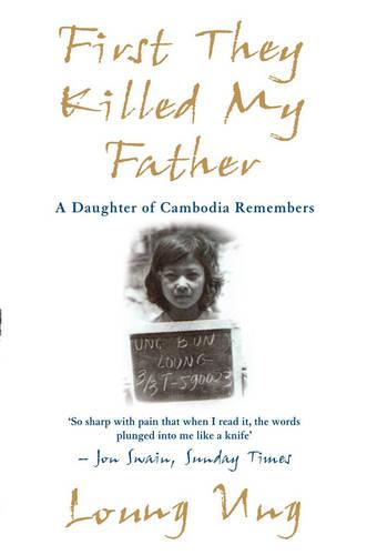 First They Killed My Father: A Daughter of Cambodia Remembers (Paperback)