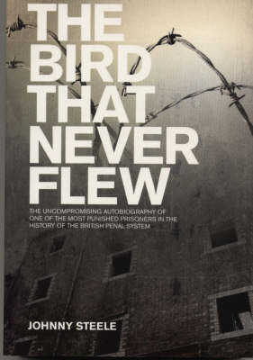 The Bird That Never Flew by Johnny Steele | Waterstones