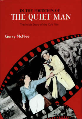 In the Footsteps of the Quiet Man: The Inside Story of the Cult Film (Hardback)