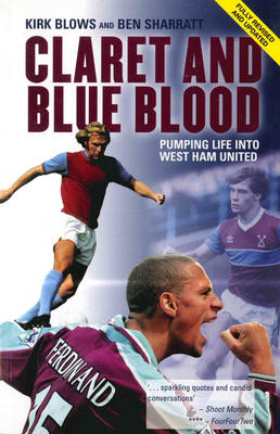 Claret and Blue Blood: Pumping Life into West Ham United (Paperback)
